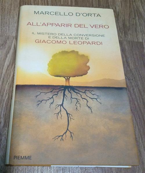All'apparir Del Vero. Il Mistero Della Conversione E Della Morte Di Giacomo Le