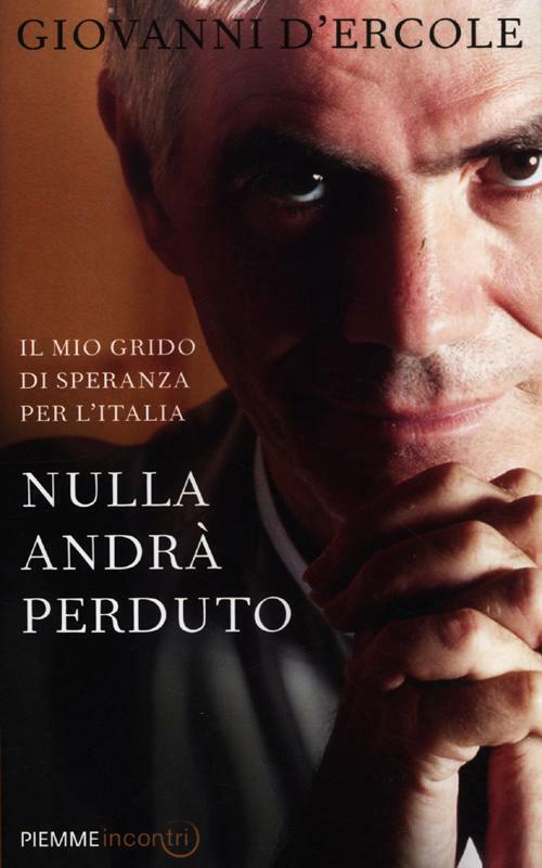 Nulla Andra Perduto. Il Mio Grido Di Speranza Per L'italia