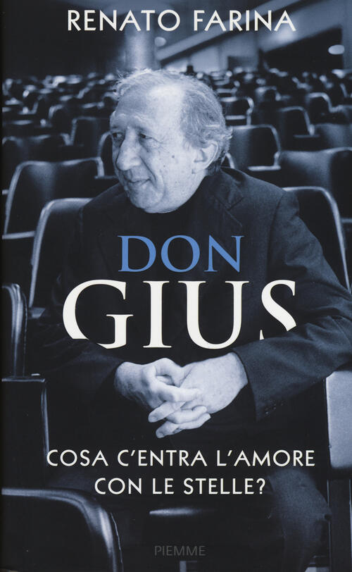Don Gius. Cosa C'entra L'amore Con Le Stelle? Renato Farina Piemme 2015