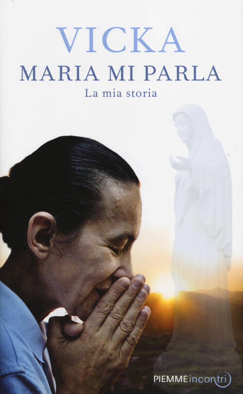 Maria Mi Parla. La Mia Storia Vicka Ivankovic Mijatovic Piemme 2014