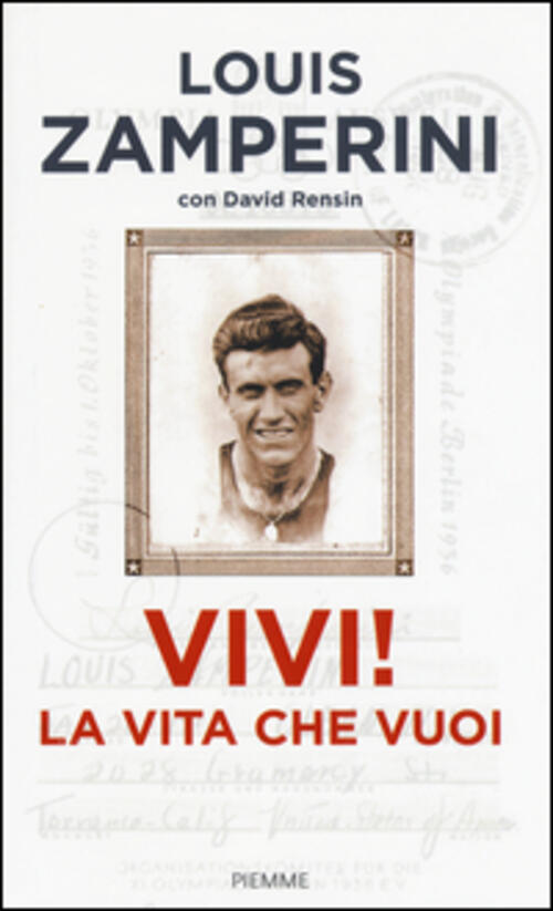 Vivi! La Vita Che Vuoi Louis Zamperini Piemme 2015