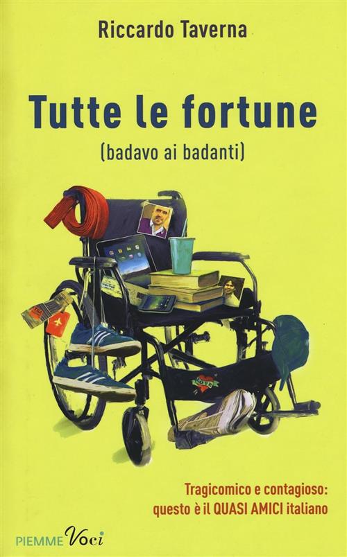 Tutte Le Fortune (Badavo Ai Badanti) Riccardo Taverna Piemme 2015