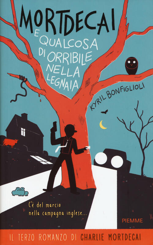 Mortdecai E Qualcosa Di Orribile Nella Legnaia. Charlie Mortdecai. Vol. 3