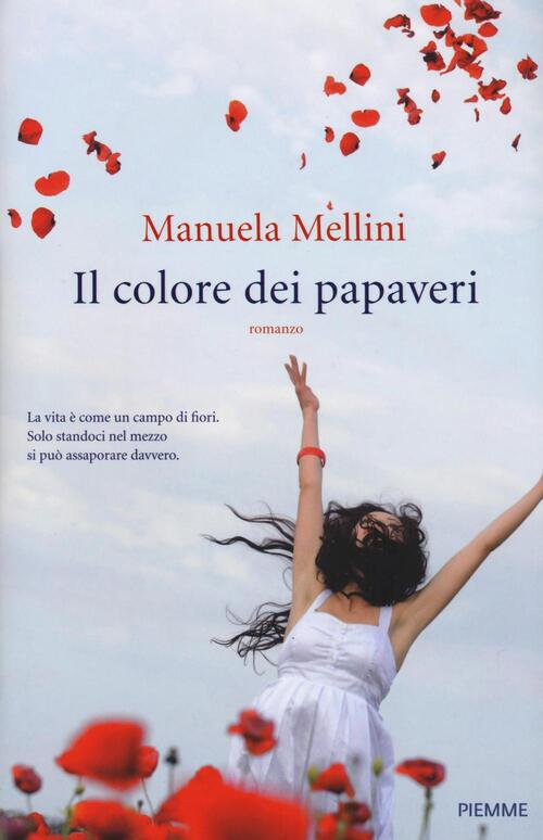 Il Colore Dei Papaveri Manuela Mellini Piemme 2016