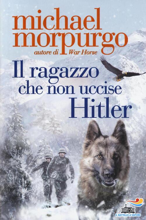 Il Ragazzo Che Non Uccise Hitler Michael Morpurgo Piemme 2016