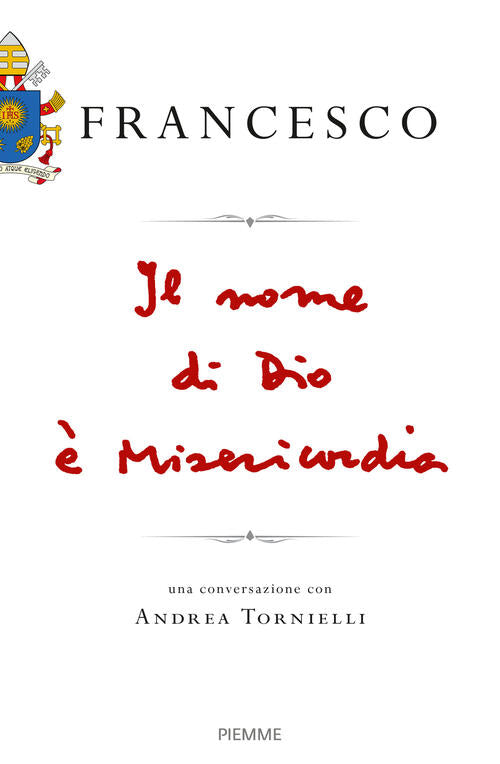 Il Nome Di Dio E Misericordia. Una Conversazione Con Andrea Tornielli Francesc