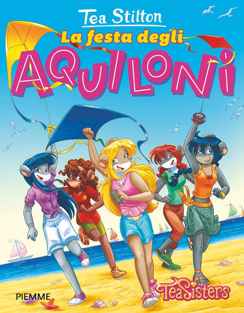La Festa Degli Aquiloni. Ediz. A Colori Tea Stilton Piemme 2018