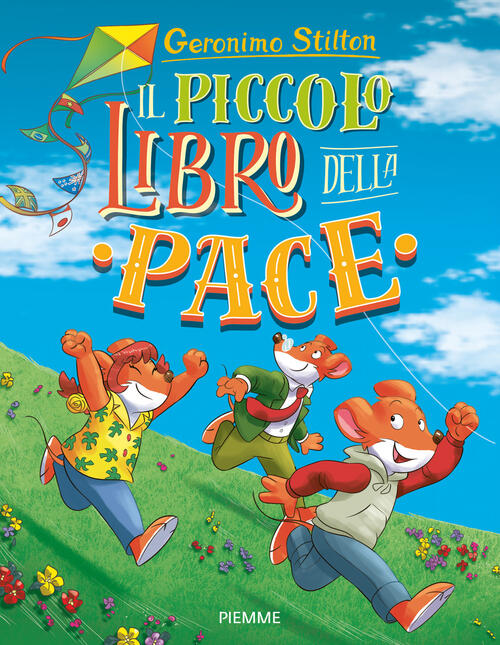 Il Piccolo Libro Della Pace. Ediz. A Colori Geronimo Stilton Piemme 2018
