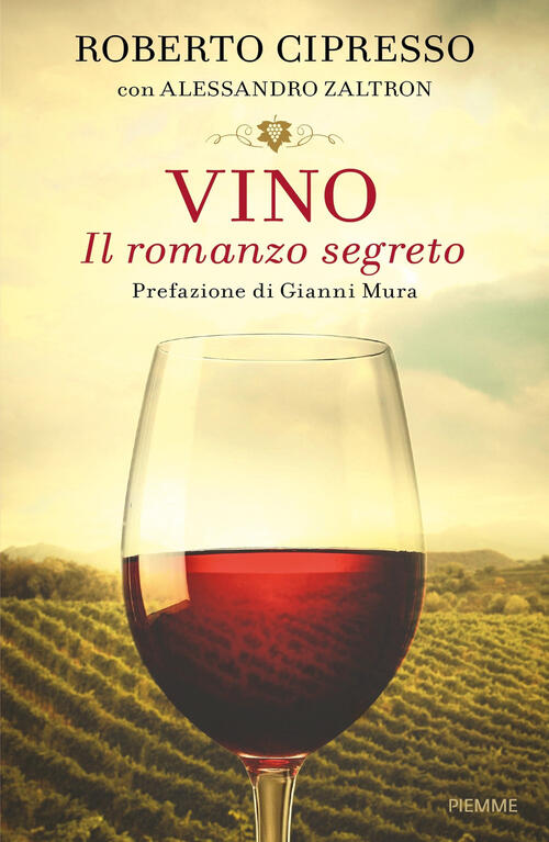 Vino. Il Romanzo Segreto Roberto Cipresso Piemme 2018