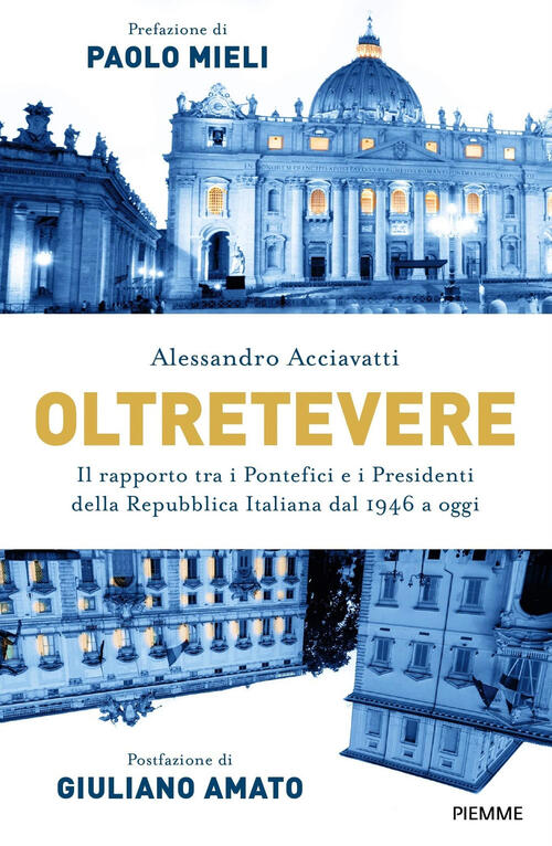 Oltretevere. Il Rapporto Tra I Pontefici E I Presidenti Della Repubblica Itali