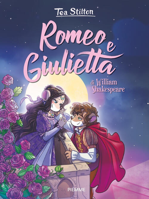 Romeo E Giulietta Di William Shakespeare Tea Stilton Piemme 2019