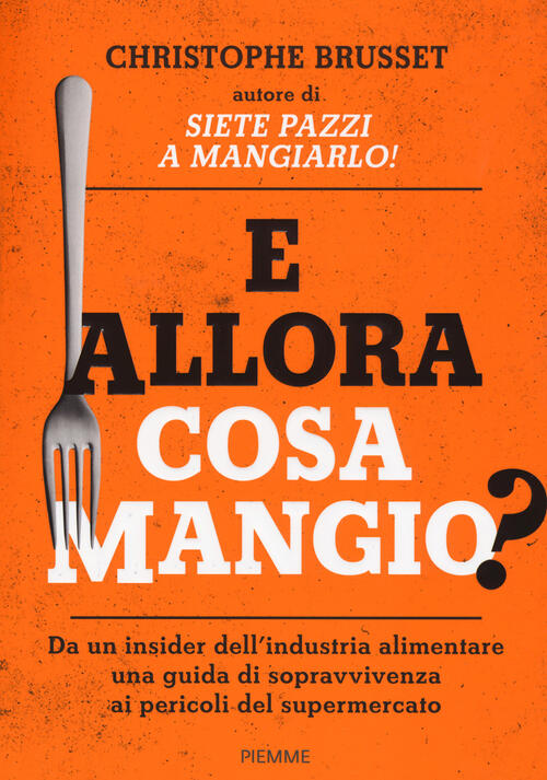 E Allora Cosa Mangio? Christophe Brusset Piemme 2019