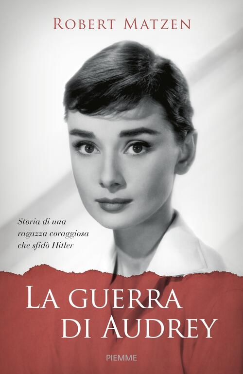 La Guerra Di Audrey. Storia Di Una Ragazza Coraggiosa Che Sfido Hitler