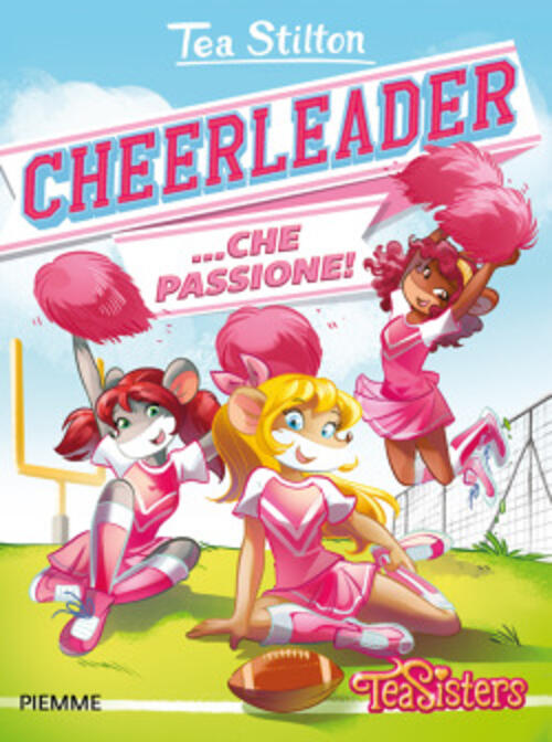 Cheerleader... Che Passione! Tea Stilton Piemme 2020