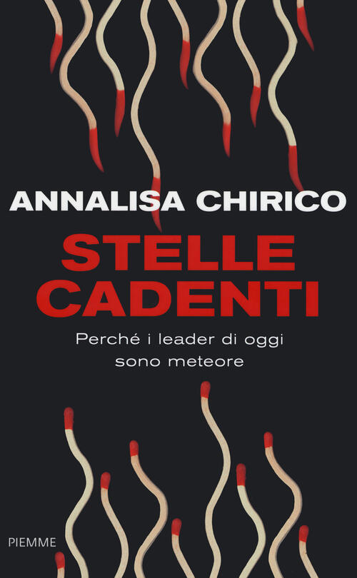 Stelle Cadenti. Perche I Leader Di Oggi Sono Meteore