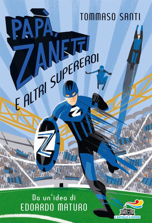 Papa, Zanetti E Altri Supereroi Tommaso Santi Piemme 2020