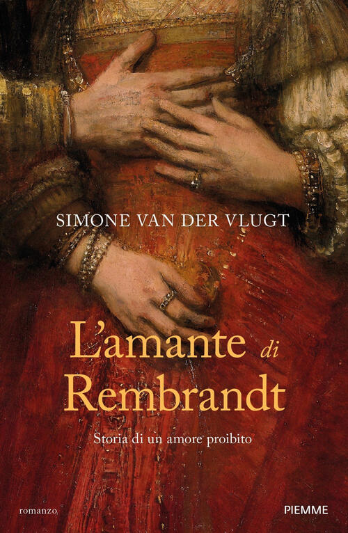 L'amante Di Rembrandt. Storia Di Un Amore Proibito Simone Van Der Vlugt Piemme