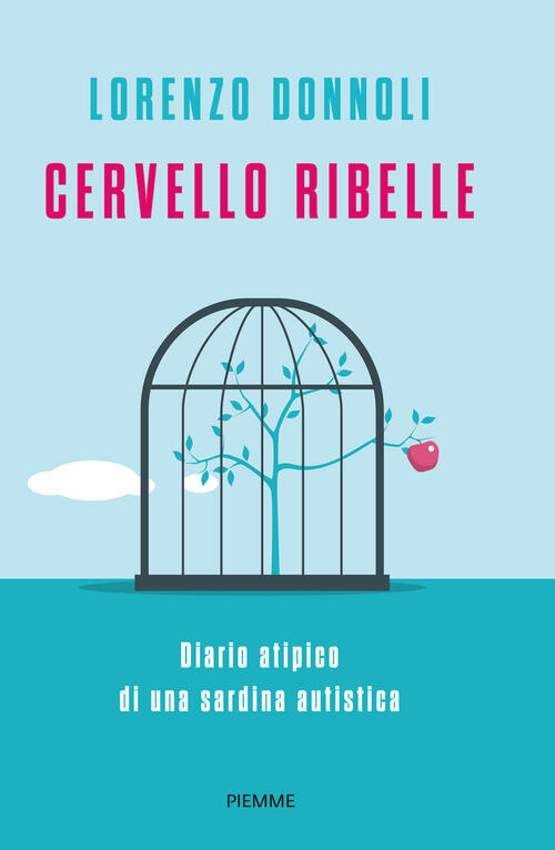 Cervello Ribelle. Diario Atipico Di Una Sardina Autistica Lorenzo Donnoli Piem