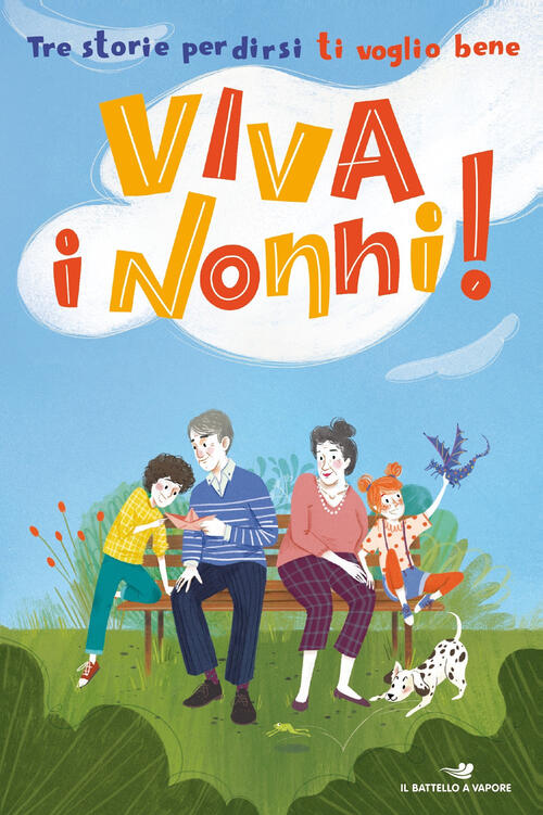 Viva I Nonni! Tre Storie Per Dirsi Ti Voglio Bene Roberta Grazzani Piemme 2020