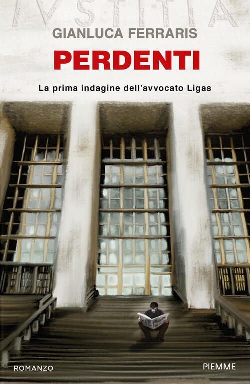Perdenti. La Prima Indagine Dell'avvocato Ligas Gianluca Ferraris Piemme 2021