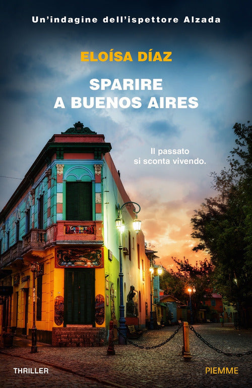 Sparire A Buenos Aires. Un'indagine Dell'ispettore Alzada Eloisa Diaz Piemme 2