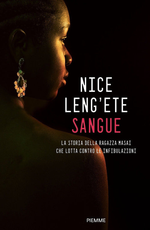 Sangue. La Storia Della Ragazza Masai Che Lotta Contro Le Infibulazioni Nice L