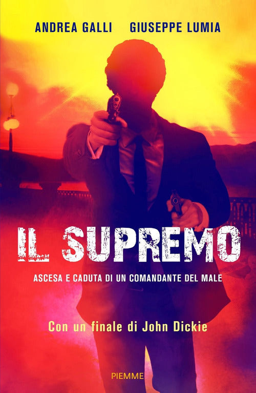 Il Supremo. Ascesa E Caduta Di Un Comandante Del Male Andrea Galli Piemme 2021