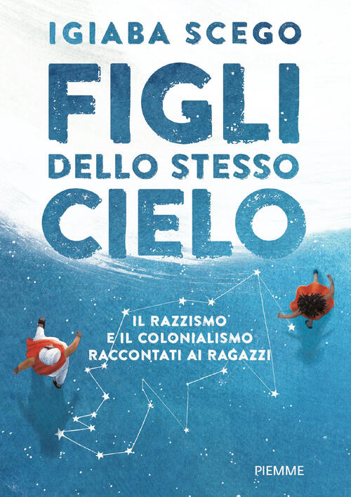 Figli Dello Stesso Cielo. Il Razzismo E Il Colonialismo Raccontati Ai Ragazzi