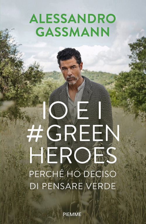 Io E I #Greenheroes. Perche Ho Deciso Di Pensare Verde