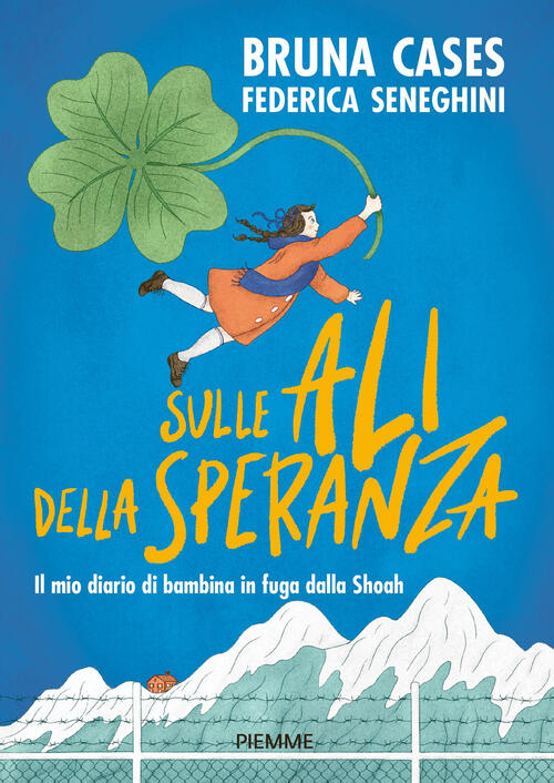 Sulle Ali Della Speranza. Il Mio Diario Di Bambina In Fuga Dalla Shoah