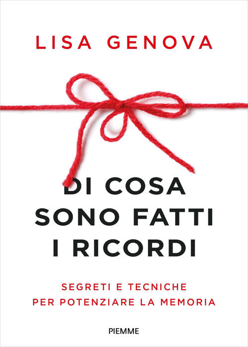 Di Cosa Sono Fatti I Ricordi. Segreti E Tecniche Per Potenziare La Memoria Lis