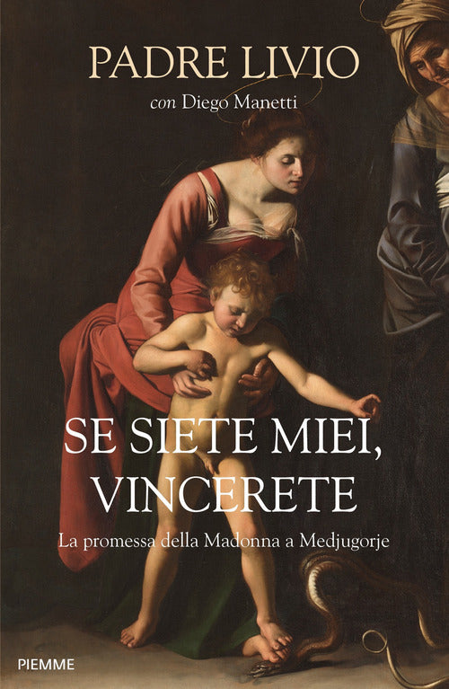 Se Siete Miei, Vincerete. La Promessa Della Madonna A Medjugorje Livio Fanzaga