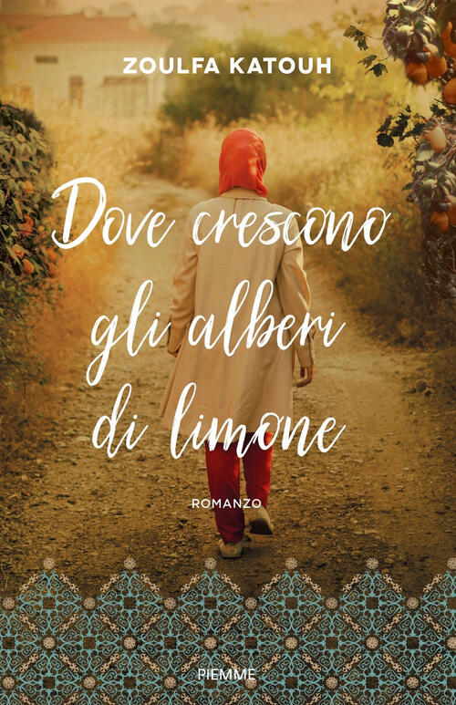 Dove Crescono Gli Alberi Di Limone Zoulfa Katouh Piemme 2023