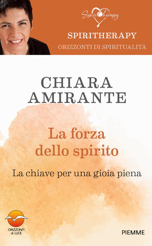 La Forza Dello Spirito. La Chiave Per Una Gioia Piena Chiara Amirante Piemme 2