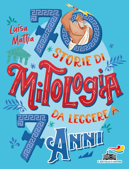 70 Storie Di Mitologia Da Leggere A 7 Anni Luisa Mattia Piemme 2022