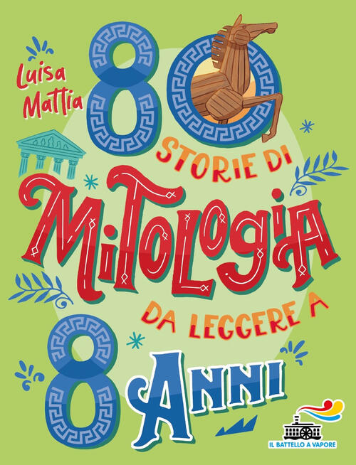 80 Storie Di Mitologia Da Leggere A 8 Anni Luisa Mattia Piemme 2022