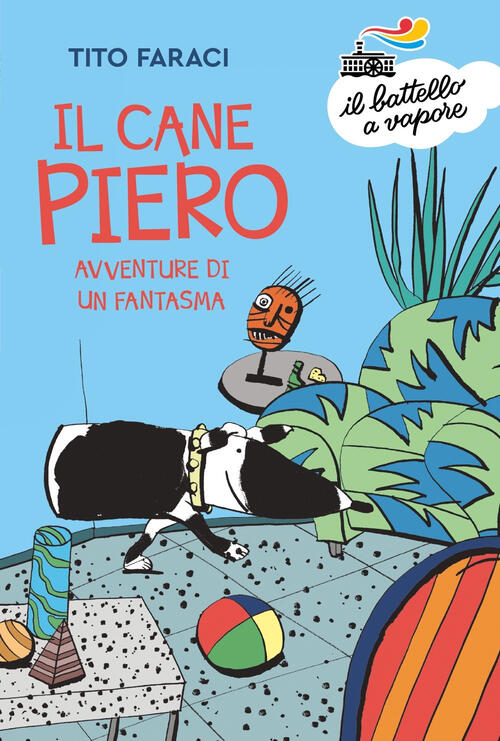 Il Cane Piero. Avventure Di Un Fantasma Tito Faraci Piemme 2022