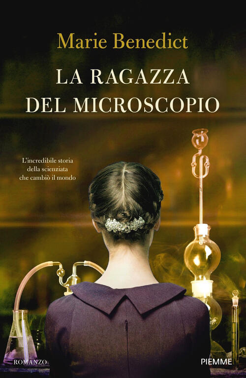 La Ragazza Del Microscopio. L'incredibile Storia Della Scienziata Che Cambio I