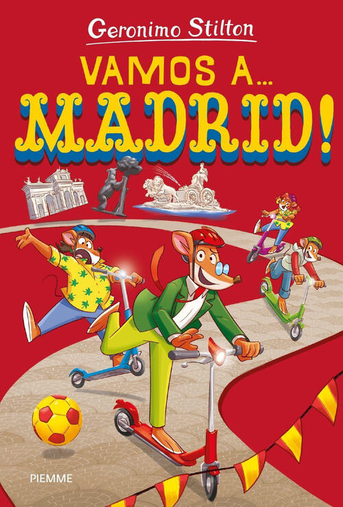 Vamos A... Madrid! Geronimo Stilton Piemme 2023