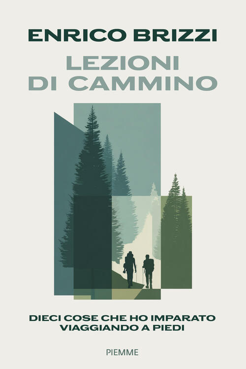 Lezioni Di Cammino. Dieci Cose Che Ho Imparato Viaggiando A Piedi Enrico Brizz