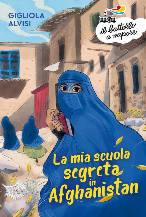 La Mia Scuola Segreta In Afghanistan Gigliola Alvisi Piemme 2023
