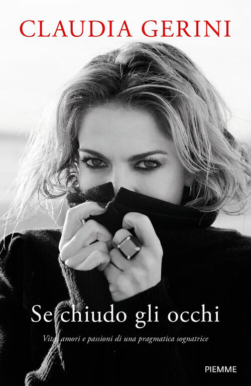 Se Chiudo Gli Occhi. Vita, Amori E Passioni Di Una Pragmatica Sognatrice