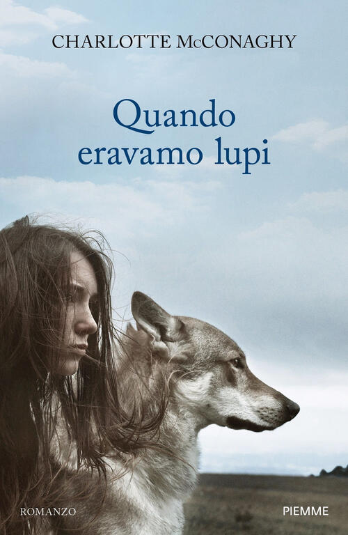 Quando Eravamo Lupi Charlotte Mcconaghy Piemme 2025
