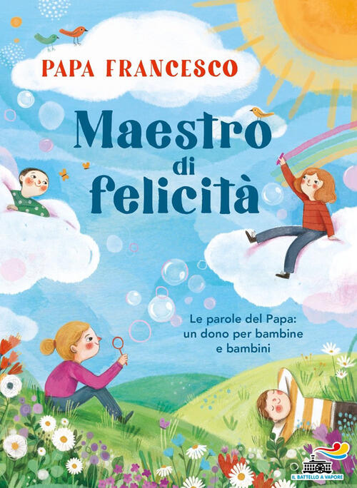 Maestro Di Felicita. Le Parole Del Papa: Un Dono Per Bambine E Bambini Frances