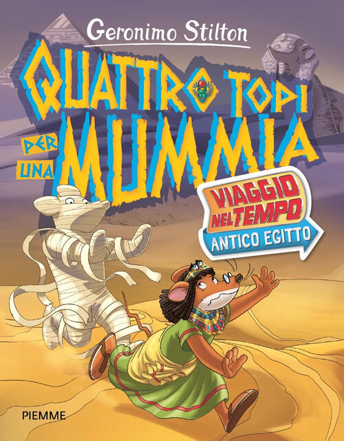 Quattro Topi Per Una Mummia. Viaggio Nel Tempo: Antico Egitto Geronimo Stilton