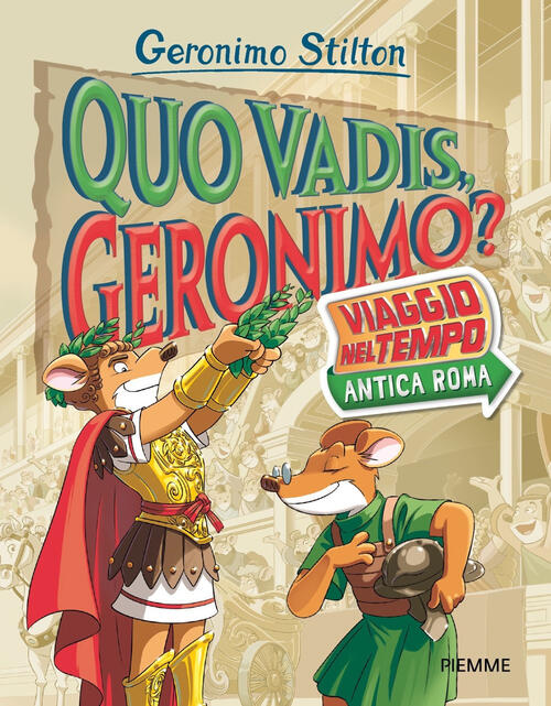 Quo Vadis, Geronimo? Viaggio Nel Tempo: Antica Roma Geronimo Stilton Piemme 20