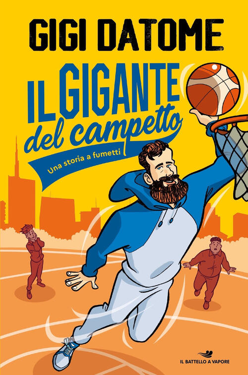 Il Gigante Del Campetto. Una Storia A Fumetti Gigi Datome Piemme 2023