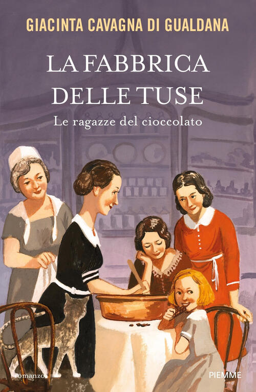 La Fabbrica Delle Tuse. Le Ragazze Del Cioccolato Giacinta Cavagna Di Gualdana