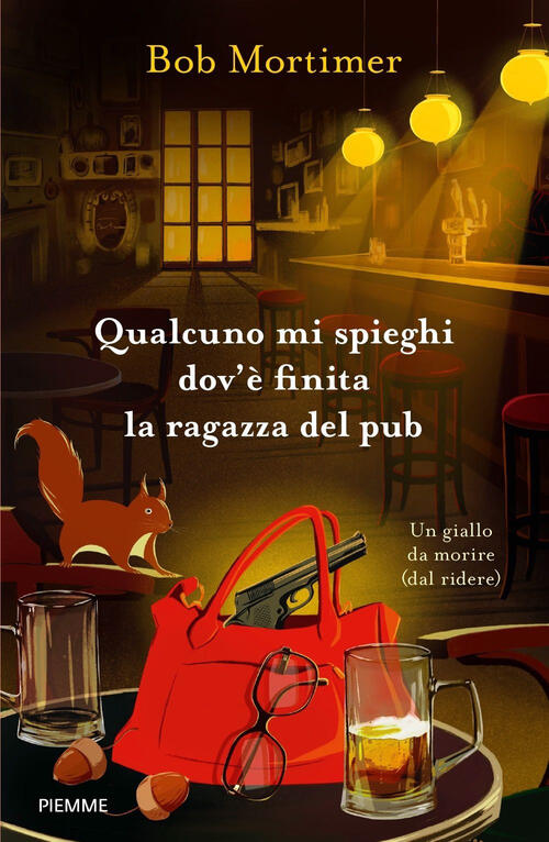 Qualcuno Mi Spieghi Dov'e Finita La Ragazza Del Pub. Un Giallo Da Morire (Dal