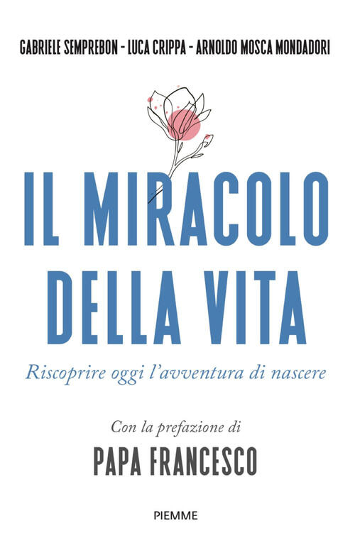 Il Miracolo Della Vita. Riscoprire Oggi L'avventura Di Nascere Gabriele Sempre